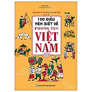 100 Điều Nên Biết Về Phong Tục Việt Nam 2022