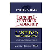 LÃNH ĐẠO THEO NGUYÊN TẮC Principle-Centered Leadership - Stephen R. Covey
