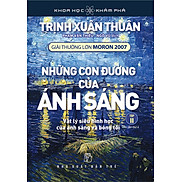 KHOA HỌC KHÁM PHÁ - NHỮNG CON ĐƯỜNG CỦA ÁNH SÁNG 02 - Trịnh Xuân Thuận -