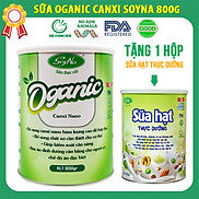 Sữa Oganic Canxi Nano Soyna 800g chính hãng tặng kèm 1 hộp sữa hạt thực