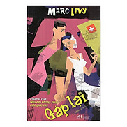 Cuốn sách ngôn tình cảm động của tác giả Marc Levy Gặp lại tái bản