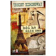 Sách Hồi Ký Hay Nhất Của Tác Gỉa Ernest Hemingway-Hội Hè Miên Man Tái Bản