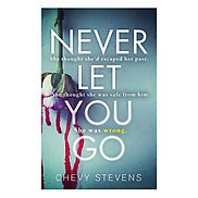 Never Let You Go A Heart-Stopping Psychological Thriller You Won T Be Able