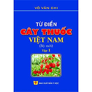 Từ điển cây thuốc Việt Nam Bộ mới tập 1