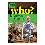 Who Chuyện Kể Về Danh Nhân Thế Giới - Mahatma Gandhi