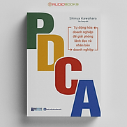 PDCA - Tự Động Hóa Doanh Nghiệp Để Giải Phóng Lãnh Đạo Và Nhân Bản Doanh