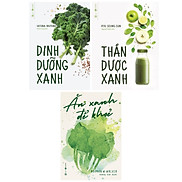 Combo Nữ Công Gia Chánh Thần Dược Xanh + Ăn Xanh Để Khỏe + Dinh Dưỡng Xanh