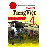 Học Tốt Tiếng Việt 4 Tập 1 Tái Bản - Có Chỉnh Lí Theo Chương Trình Giảm Tải
