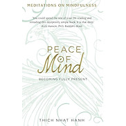 Peace of Mind Becoming Fully Present - Thich Nhat Hanh