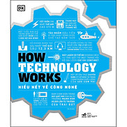 How Technology Works Hiểu hết về công nghệ