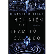 Nỗi Niềm Của Thám Tử Galileo - Higashino Keigo - Lam Ngọc dịch - bìa mềm