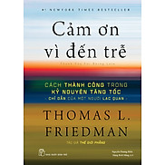 CẢM ƠN VÌ ĐẾN TRỄ -Thomas L.Friedman - Nguyễn Dương Hiếu