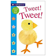 Alphaprints Tweet Tweet A Touch-And-Feel Book