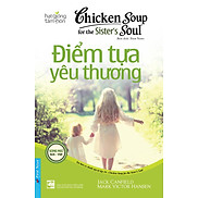Sách Chicken Soup For The Soul - Điểm Tựa Yêu Thương Song Ngữ Anh Việt