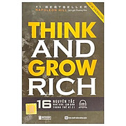 Think And Grow Rich - 16 Nguyên Tắc Nghĩ Giàu, Làm Giàu Trong Thế Kỷ 21