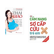 Combo 2 cuốn sách Thai Giáo + Cẩm Nang Sơ Cấp Cứu Trẻ Em