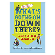 What s Going on Down There A Boy s Guide to Growing Up