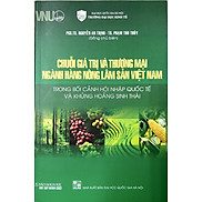 Chuỗi giá trị và thương mại ngành hàng nông lâm sản Việt Nam trong bối