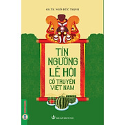 Tín Ngưỡng, Lễ Hội Cổ Truyền Việt Nam Bản in năm 2023