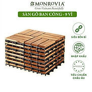 Ván gỗ lót sàn ban công thương hiệu MONROVIA, tiêu chuẩn Châu Âu