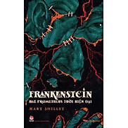 Sách - Frankenstein - hay Prometheus Thời Hiện đại