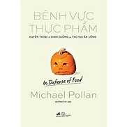 Bênh Vực Thực Phẩm - Michael Pollan - Quỳnh Chi dịch - bìa mềm