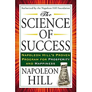 The Science of Success Napoleon Hill s Proven Program for Prosperity and