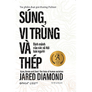 Súng, Vi Trùng và Thép - Jared Diamond - Trần Tiễn Cao Đăng dịch - Tái bản