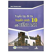 Tuyển Tập Đề Thi Tuyển Sinh 10 Môn Tiếng Anh