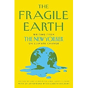 The Fragile Earth Writing from the New Yorker on Climate Change