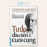 Sách - J. Krishnamurti - Tự Do Đầu Tiên Và Cuối Cùng - First News