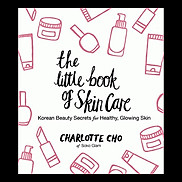 The Little Book of Skin Care Korean Beauty Secrets for Healthy