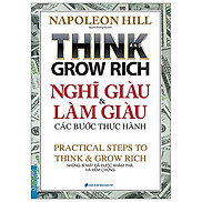 Think And Grow Rich - Nghĩ Giàu Và Làm Giàu Các Bước Thực Hành Tái Bản 2022