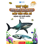 Sách Từ Điển Bằng Hình - Động Vật Dưới Nước  Song Ngữ Anh Việt - Tái Bản