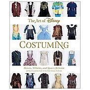 The Art Of Disney Costuming Disney Editions Deluxe Heroes, Villains, &