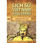 Lịch Sử Việt Nam Bằng Tranh Tập 40 - Đoạn Kết Thời Lê Sơ Tái Bản 2017 -