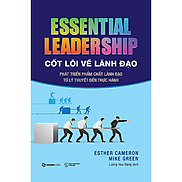 Cốt lõi về lãnh đạo Essential leadership - Tác giả Esther Cameron , Mike