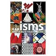 Sách - ISMS Hiểu Về Nghệ Thuật Hiện Đại