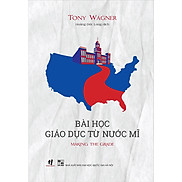 Sách - Bài học giáo dục từ nước Mỹ - Tony Wagner
